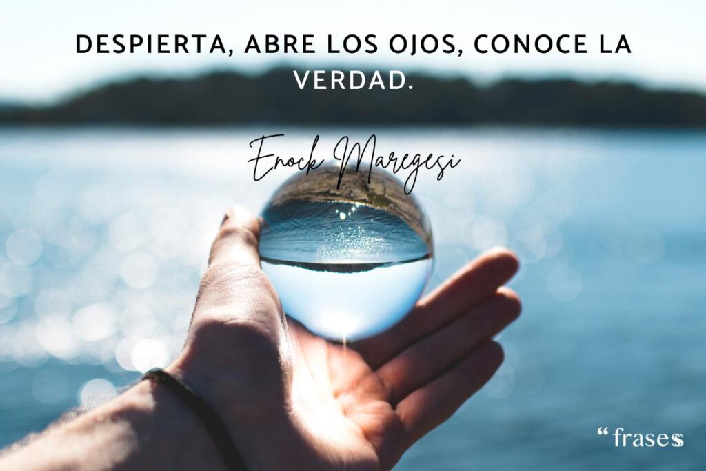 Imagen relacionada con el título: Frases inspiradoras para abrir los ojos y ver la realidad